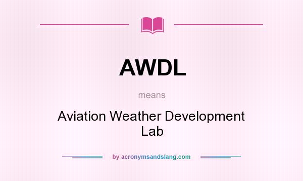 What does AWDL mean? It stands for Aviation Weather Development Lab