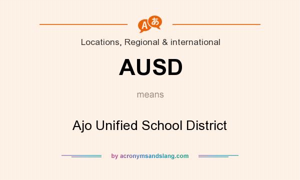 What does AUSD mean? It stands for Ajo Unified School District