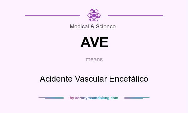 What does AVE mean? It stands for Acidente Vascular Encefálico