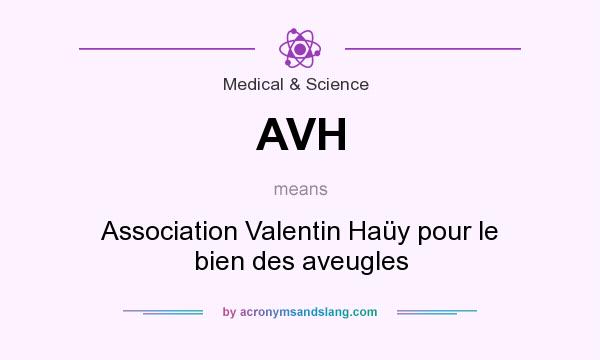 What does AVH mean? It stands for Association Valentin Haüy pour le bien des aveugles