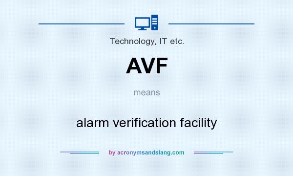 What does AVF mean? It stands for alarm verification facility