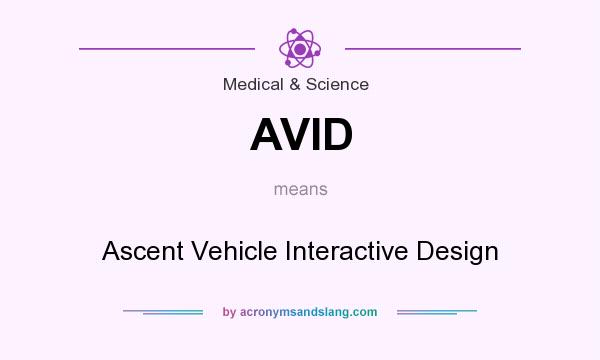 What does AVID mean? It stands for Ascent Vehicle Interactive Design