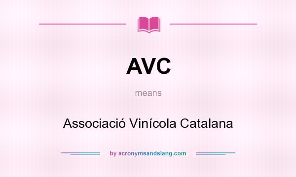What does AVC mean? It stands for Associació Vinícola Catalana