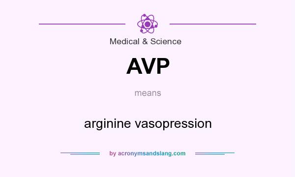 What does AVP mean? It stands for arginine vasopression