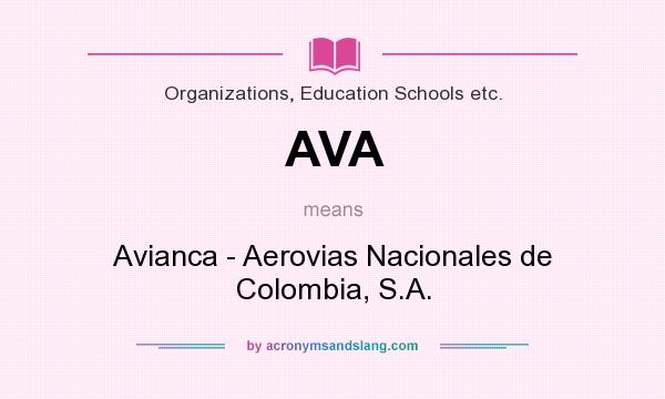 What does AVA mean? It stands for Avianca - Aerovias Nacionales de Colombia, S.A.