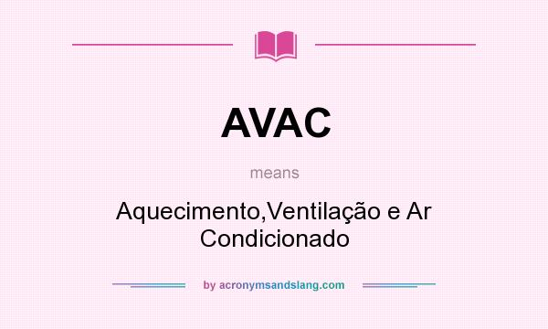 What does AVAC mean? It stands for Aquecimento,Ventilação e Ar Condicionado