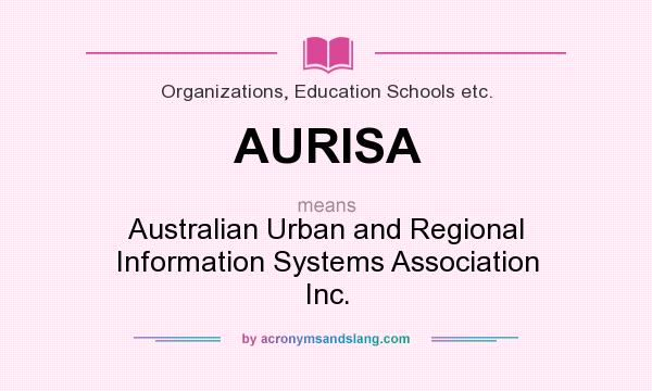 What does AURISA mean? It stands for Australian Urban and Regional Information Systems Association Inc.
