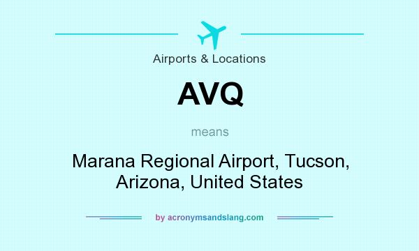What does AVQ mean? It stands for Marana Regional Airport, Tucson, Arizona, United States