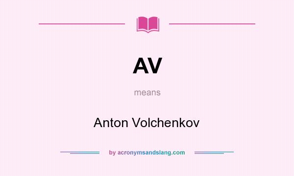 What does AV mean? It stands for Anton Volchenkov