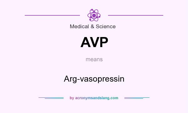 What does AVP mean? It stands for Arg-vasopressin