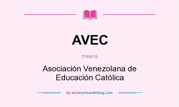 What does AVEC mean? It stands for Asociación Venezolana de Educación Católica