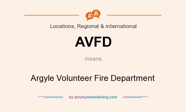 What does AVFD mean? It stands for Argyle Volunteer Fire Department