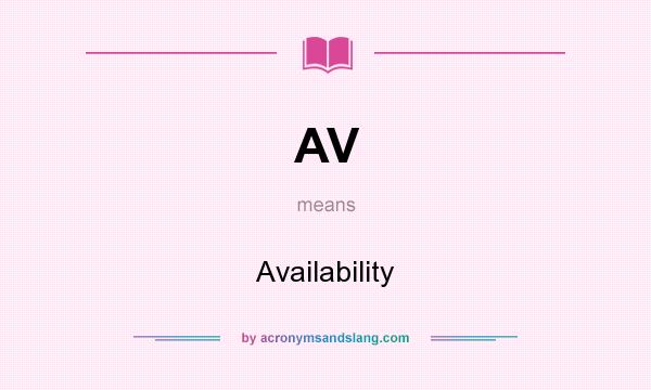 What does AV mean? It stands for Availability