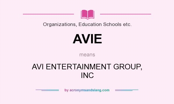 What does AVIE mean? It stands for AVI ENTERTAINMENT GROUP, INC