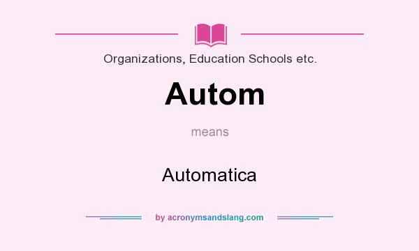 What does Autom mean? It stands for Automatica