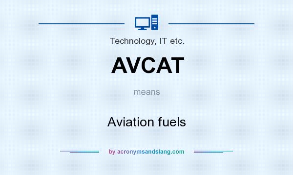 What does AVCAT mean? It stands for Aviation fuels