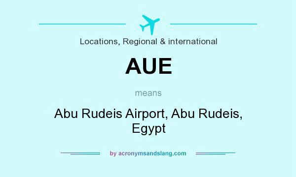 What does AUE mean? It stands for Abu Rudeis Airport, Abu Rudeis, Egypt
