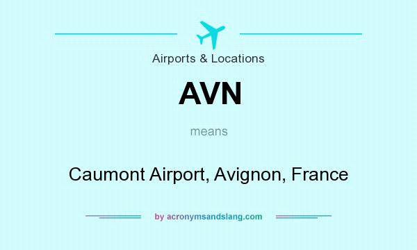 What does AVN mean? It stands for Caumont Airport, Avignon, France