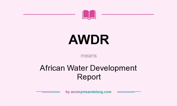 What does AWDR mean? It stands for African Water Development Report
