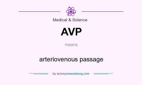 What does AVP mean? It stands for arteriovenous passage