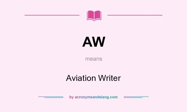 What does AW mean? It stands for Aviation Writer