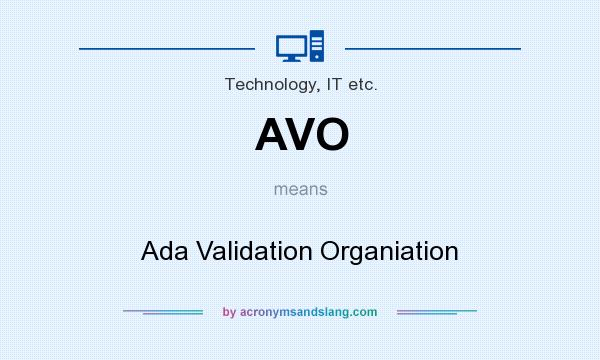 What does AVO mean? It stands for Ada Validation Organiation