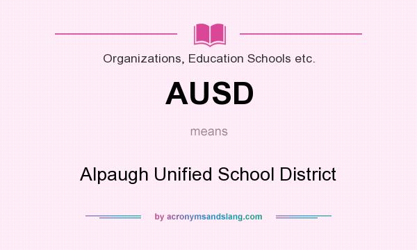What does AUSD mean? It stands for Alpaugh Unified School District
