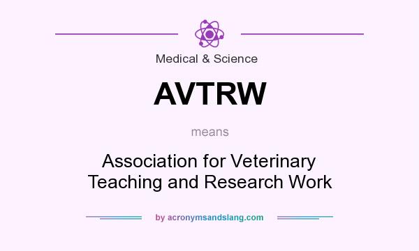 What does AVTRW mean? It stands for Association for Veterinary Teaching and Research Work