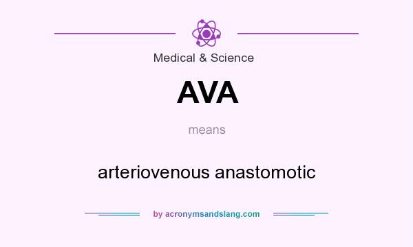 What does AVA mean? It stands for arteriovenous anastomotic