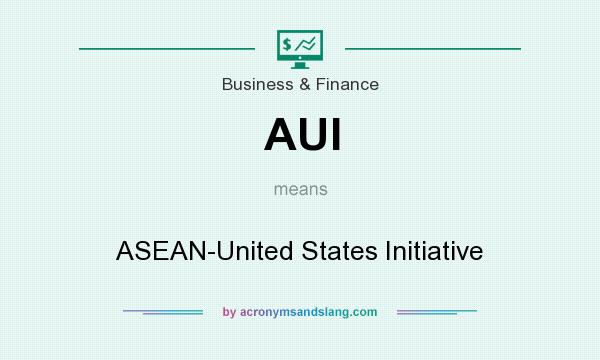 What does AUI mean? It stands for ASEAN-United States Initiative