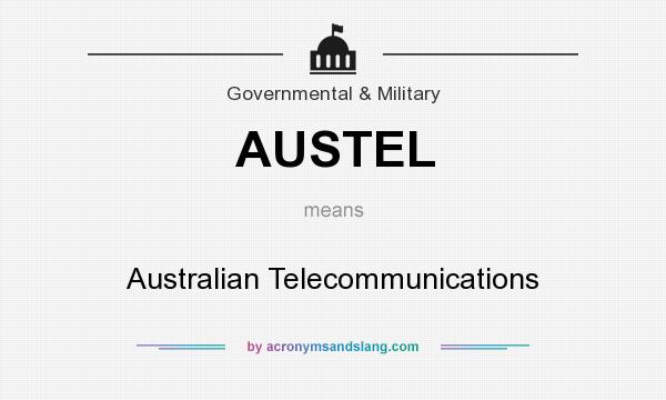 What does AUSTEL mean? It stands for Australian Telecommunications