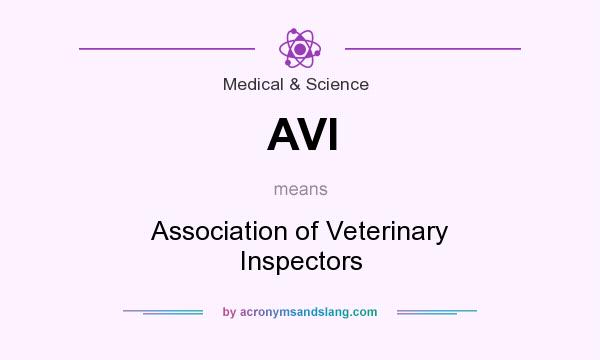 What does AVI mean? It stands for Association of Veterinary Inspectors