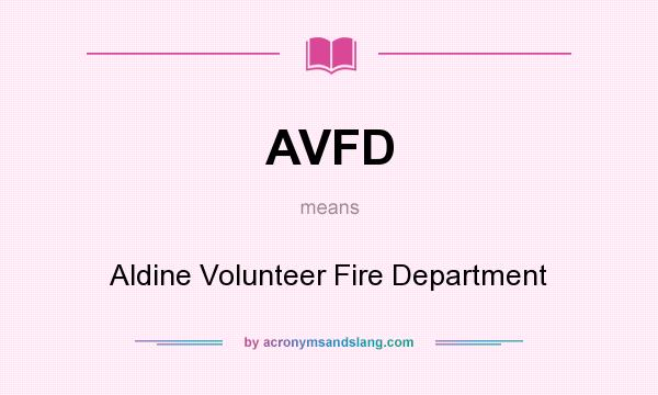 What does AVFD mean? It stands for Aldine Volunteer Fire Department