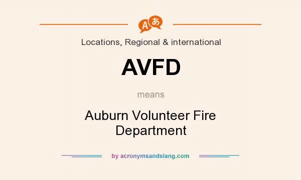 What does AVFD mean? It stands for Auburn Volunteer Fire Department