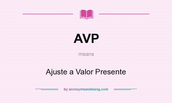 What does AVP mean? It stands for Ajuste a Valor Presente