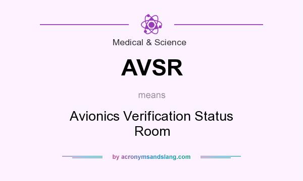 What does AVSR mean? It stands for Avionics Verification Status Room