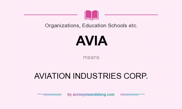What does AVIA mean? It stands for AVIATION INDUSTRIES CORP.