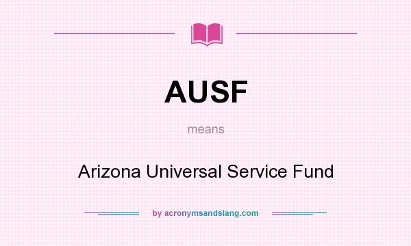What does AUSF mean? It stands for Arizona Universal Service Fund