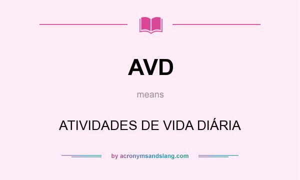 What does AVD mean? It stands for ATIVIDADES DE VIDA DIÁRIA