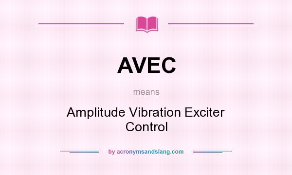 What does AVEC mean? It stands for Amplitude Vibration Exciter Control