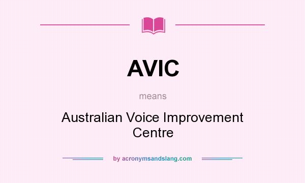 What does AVIC mean? It stands for Australian Voice Improvement Centre