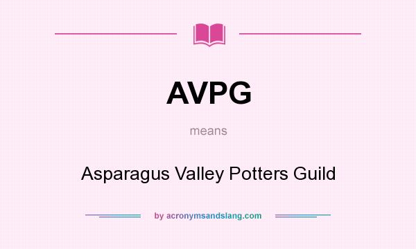 What does AVPG mean? It stands for Asparagus Valley Potters Guild
