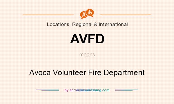 What does AVFD mean? It stands for Avoca Volunteer Fire Department