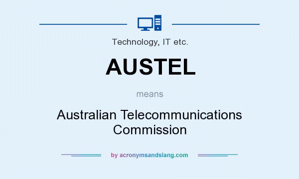 What does AUSTEL mean? It stands for Australian Telecommunications Commission