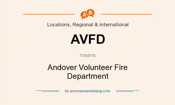 What does AVFD mean? It stands for Andover Volunteer Fire Department