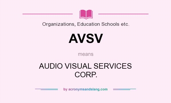 What does AVSV mean? It stands for AUDIO VISUAL SERVICES CORP.