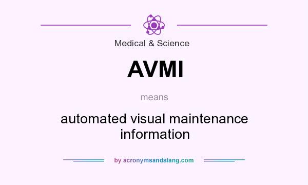 What does AVMI mean? It stands for automated visual maintenance information