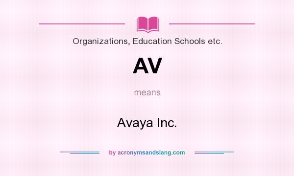 What does AV mean? It stands for Avaya Inc.
