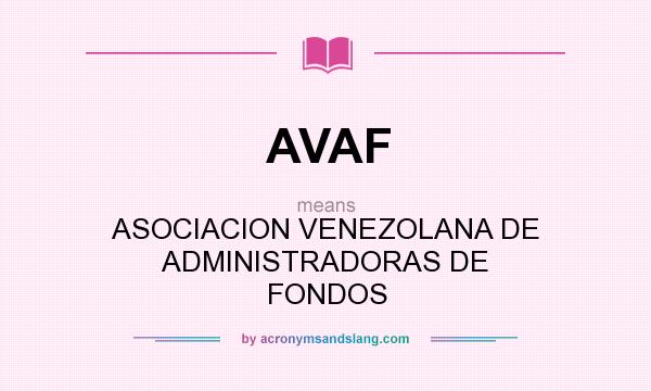 What does AVAF mean? It stands for ASOCIACION VENEZOLANA DE ADMINISTRADORAS DE FONDOS