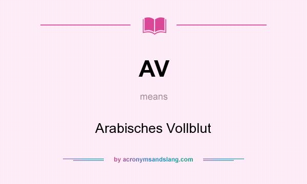 What does AV mean? It stands for Arabisches Vollblut